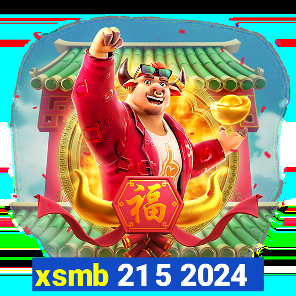 xsmb 21 5 2024