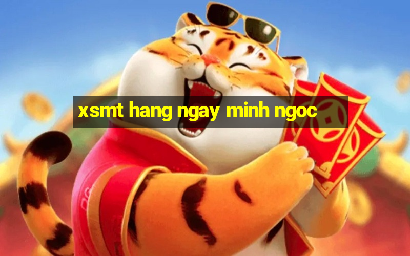 xsmt hang ngay minh ngoc