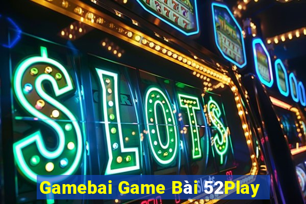 Gamebai Game Bài 52Play