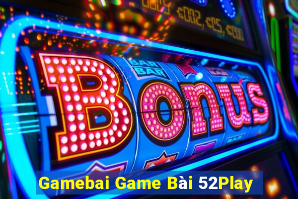 Gamebai Game Bài 52Play