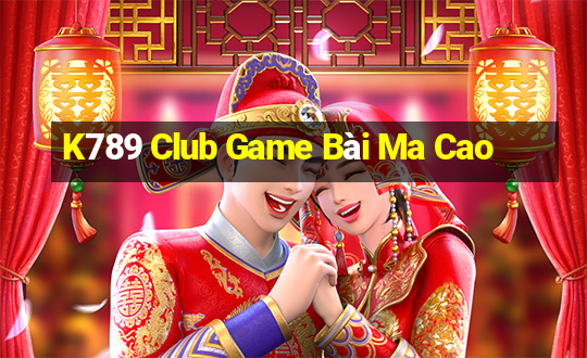 K789 Club Game Bài Ma Cao