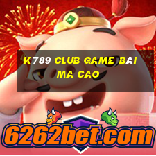 K789 Club Game Bài Ma Cao