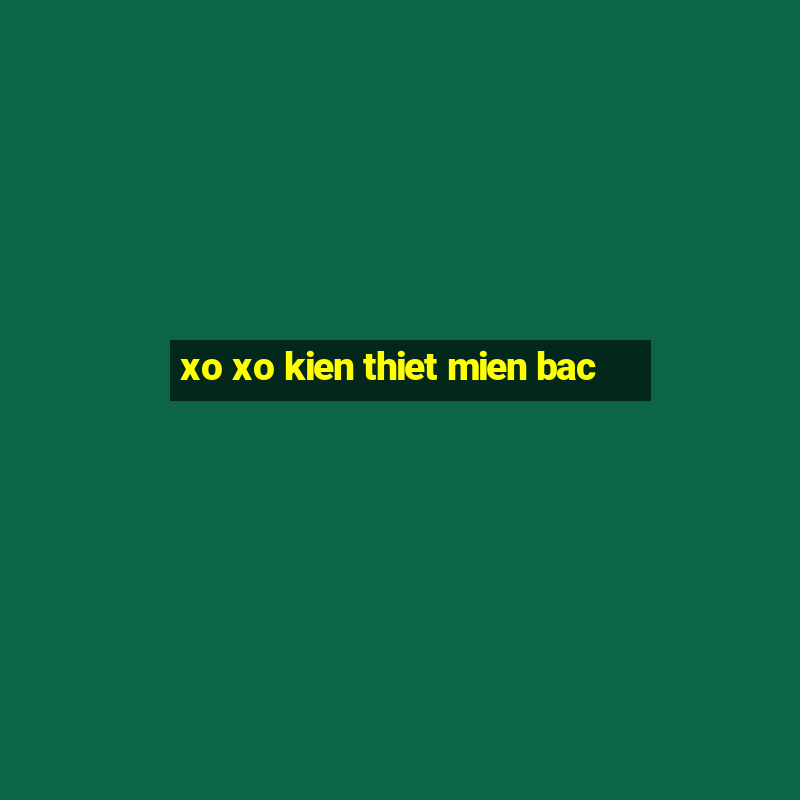 xo xo kien thiet mien bac