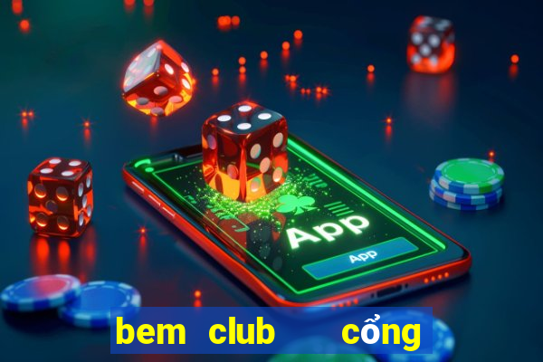 bem club   cổng game quốc tế