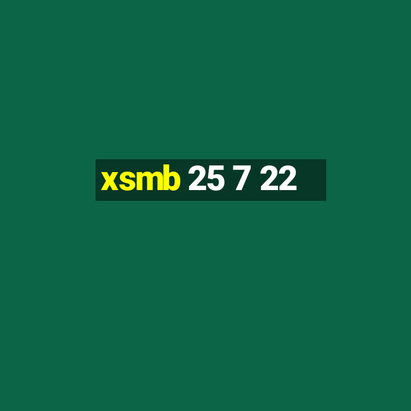 xsmb 25 7 22