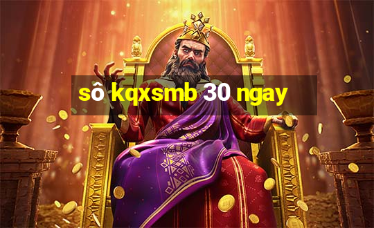 sô kqxsmb 30 ngay