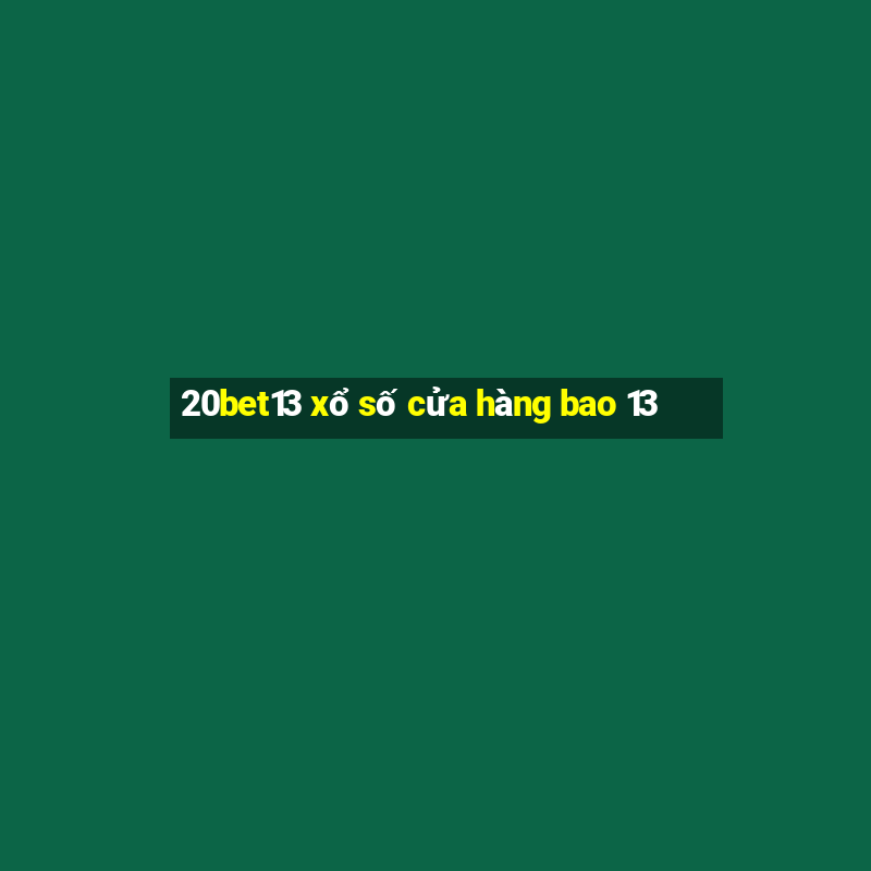 20bet13 xổ số cửa hàng bao 13