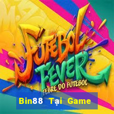 Bin88 Tại Game Bài Đổi Thưởng