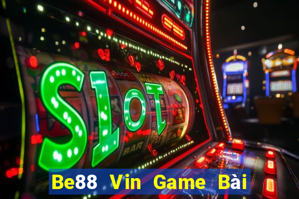 Be88 Vin Game Bài Nạp The Garena