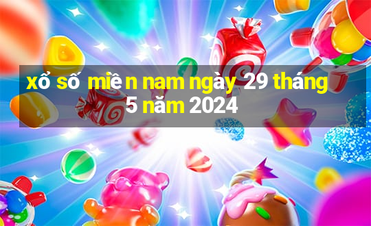 xổ số miền nam ngày 29 tháng 5 năm 2024