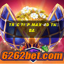 Trực tiếp Max 4D thứ Ba