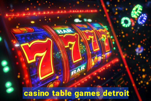 casino table games detroit