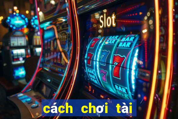 cách chơi tài xỉu chuẩn