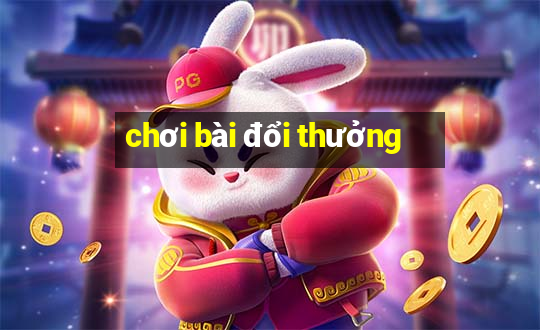 chơi bài đổi thưởng