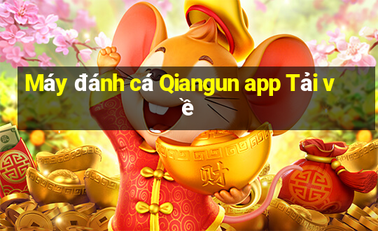 Máy đánh cá Qiangun app Tải về