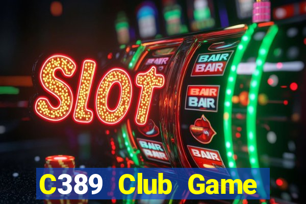 C389 Club Game Bài Đổi Thưởng B52