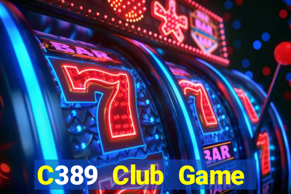 C389 Club Game Bài Đổi Thưởng B52