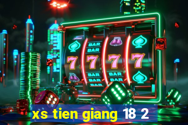 xs tien giang 18 2