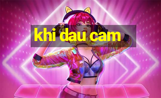 khi dau cam