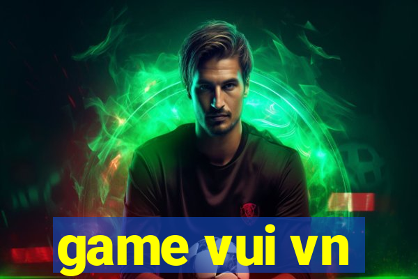 game vui vn