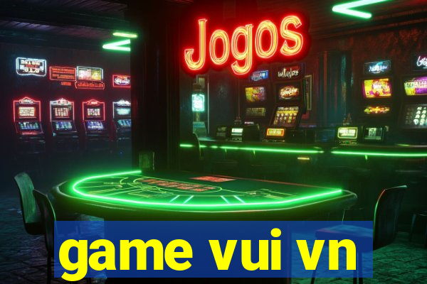 game vui vn