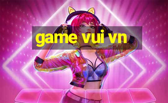 game vui vn