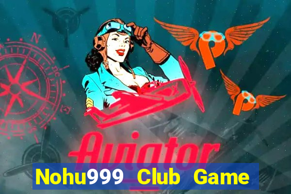 Nohu999 Club Game Bài Nạp Rút 1