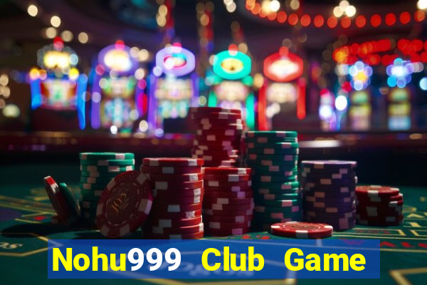 Nohu999 Club Game Bài Nạp Rút 1