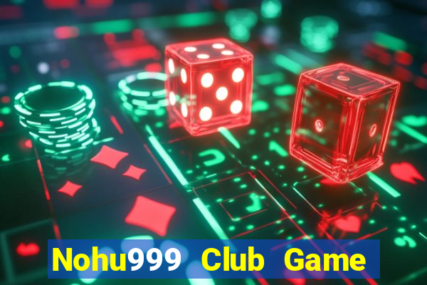 Nohu999 Club Game Bài Nạp Rút 1