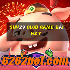 Sun29 Club Game Bài Hay