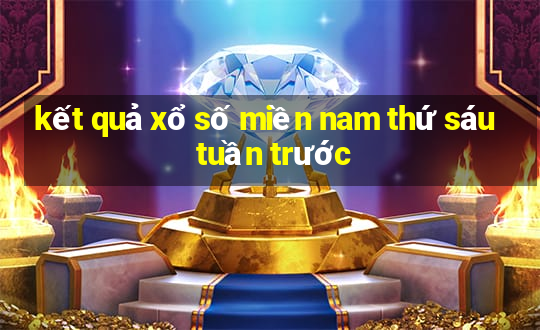 kết quả xổ số miền nam thứ sáu tuần trước