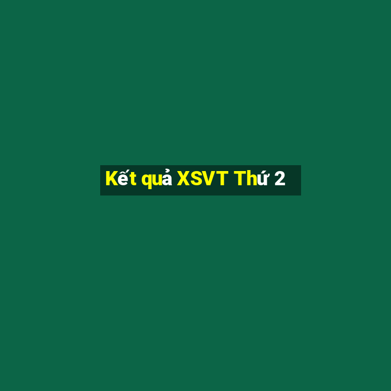 Kết quả XSVT Thứ 2