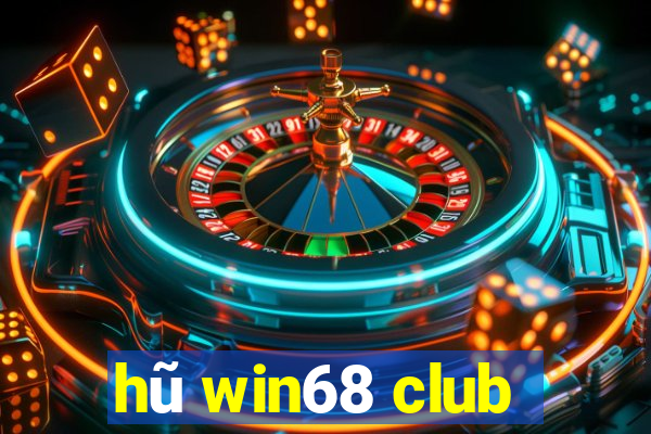 hũ win68 club