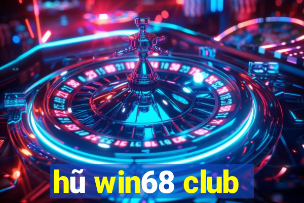 hũ win68 club