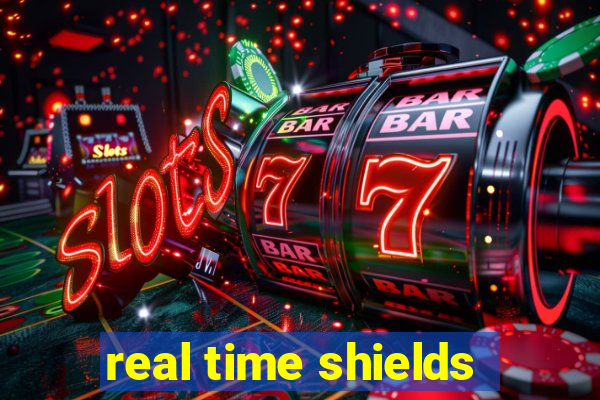 real time shields