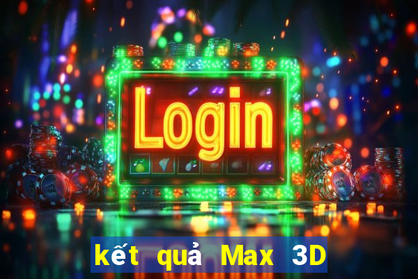 kết quả Max 3D ngày 18