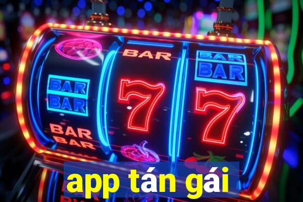 app tán gái