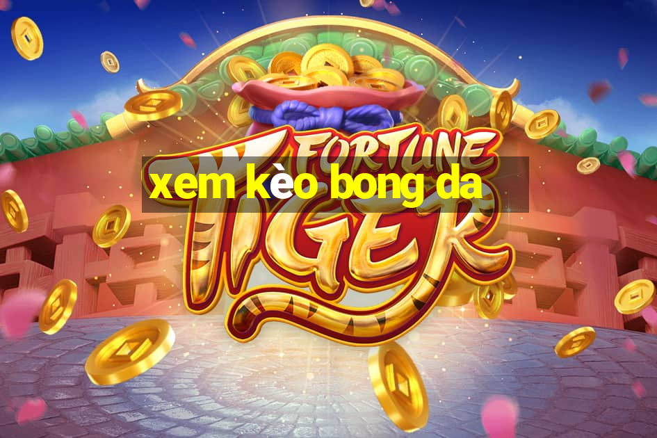 xem kèo bong da