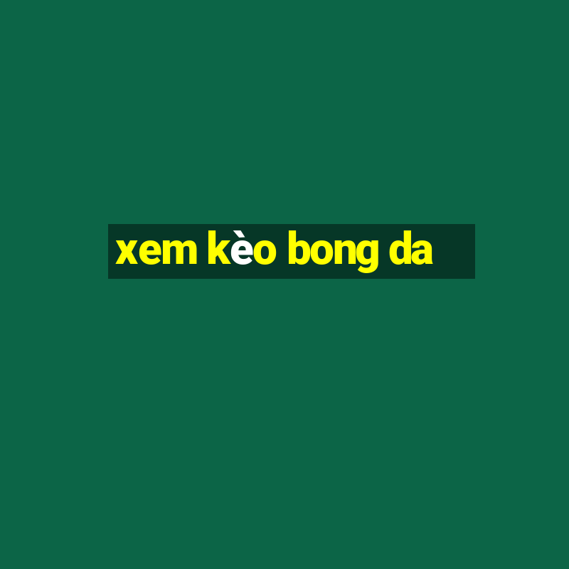 xem kèo bong da