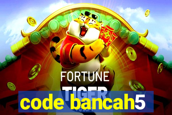 code bancah5