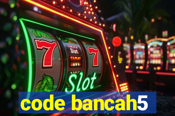 code bancah5