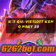 kết quả vietlott KENO ngày 28