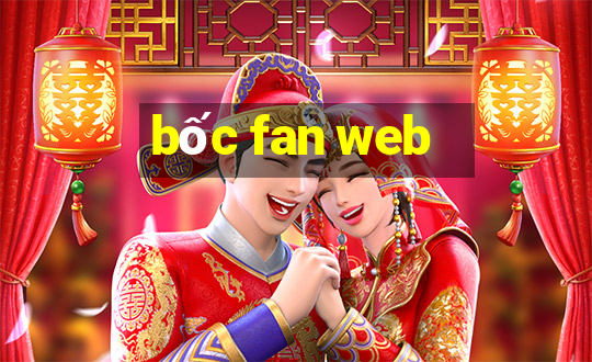 bốc fan web