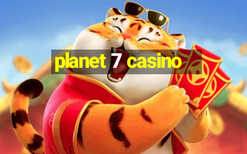 planet 7 casino