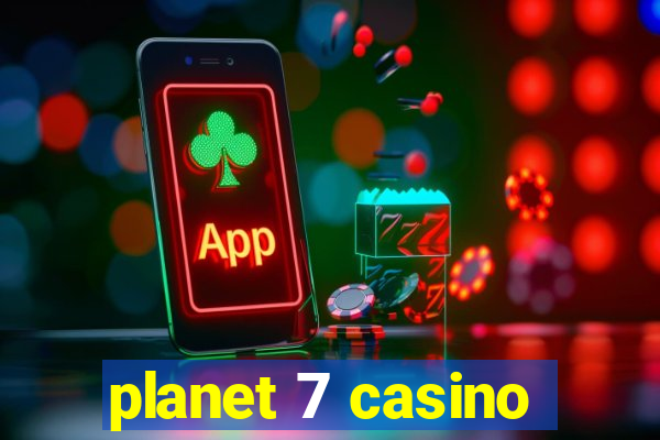 planet 7 casino