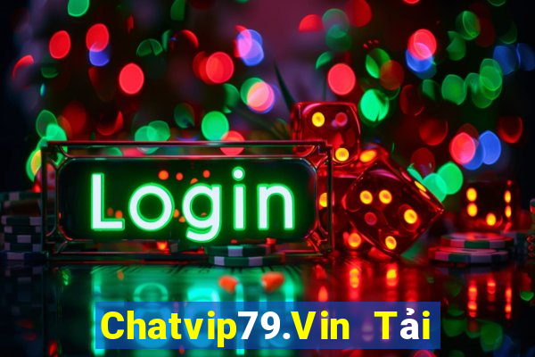 Chatvip79.Vin Tải Game Bài B52