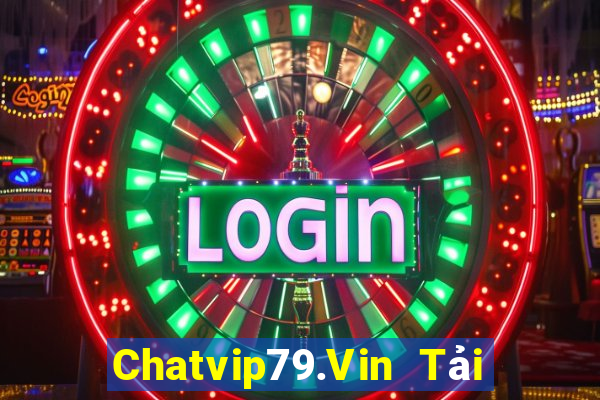 Chatvip79.Vin Tải Game Bài B52