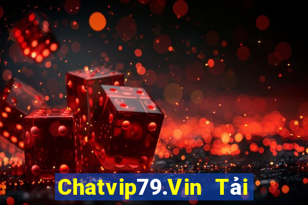 Chatvip79.Vin Tải Game Bài B52