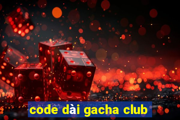 code dài gacha club