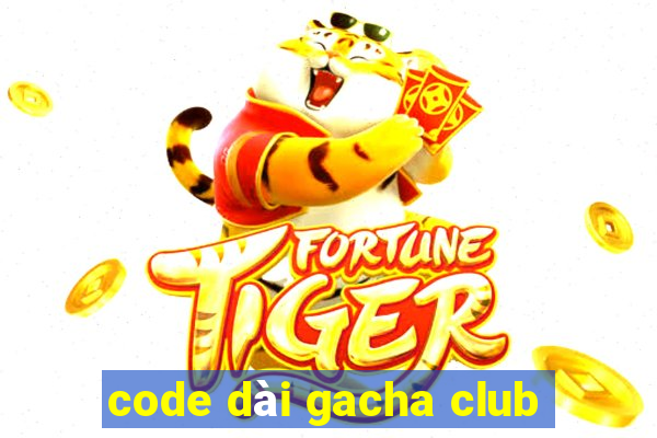 code dài gacha club